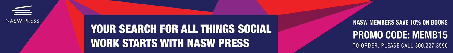 NASW Press - members save 20 percent on books - use promo code MEMB15 - To order, please call 800-227-3590