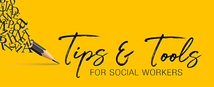 Tips and Tools for social workers